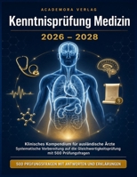 Kenntnisprüfung Medizin 2026-2028: Klinisches Kompendium für ausländische Ärzte Systematische Vorbereitung auf die Gleichwertigkeitsprüfung mit 500 Prüfungsfragen (German Edition) B0HFJQ2SMD Book Cover