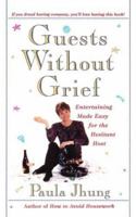 Guests Without Grief: Entertaining Made Easy for the Hesitant Host 0684818841 Book Cover