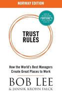 Trust Rules (Norway Edition) - How the World's Best Managers Create Great Places to Work 0995737843 Book Cover