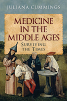 Medicine in the Middle Ages: Surviving the Times 152677934X Book Cover