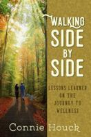 Walking Side By Side: Lessons Learned on The Journey to Wellness 0692896546 Book Cover