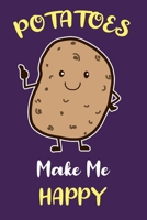 Potatoes Make Me Happy: Funny Potato Gifts for Potato Lovers: Novelty Purple and Yellow Blank Lined Journal or Notebook to Write in 1695804813 Book Cover