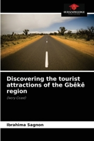 Discovering the tourist attractions of the Gbêkê region: 6204056808 Book Cover