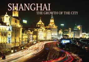 Shanghai - Growth of the City 190634745X Book Cover