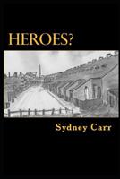 Heroes?: Four months of dramatic events that engulf one family in 1950s Ashington 1506174795 Book Cover