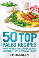 50 Top Paleo Recipes: Quick and Easy Paleo Diet Recipes for Weight Loss and Optimum Health 1984397303 Book Cover