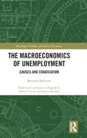 The Macroeconomics of Unemployment: Causes and Eradication (Routledge Frontiers of Political Economy) 1032708689 Book Cover