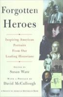 Forgotten Heroes: Inspiring American Portraits from Our Leading Historians 0684843757 Book Cover