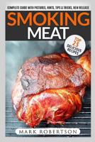 Smoking Meat: Top 25 Delicious Recipes: Complete Smoker Guide for the Best BBQ 1540683451 Book Cover