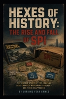 Hexes Of History : The Rise And Fall Of SPI: The untold story of the company that changed wargaming forever. B0H8JYFZG9 Book Cover