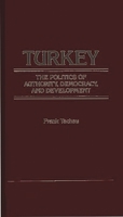 Turkey, the Politics of Authority, Democracy, and Development 0275912841 Book Cover