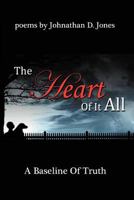 The Heart Of It All: A Baseline Of Truth 1469184451 Book Cover