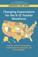 Changing Expectations for the K-12 Teacher Workforce: Policies, Preservice Education, Professional Development, and the Workplace 0309499038 Book Cover