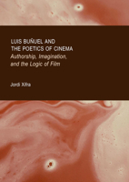 Luis Buñuel and the Poetics of Cinema: Authorship, Imagination, and the Logic of Film 183711661X Book Cover