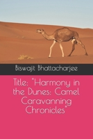 Title: "Harmony in the Dunes: Camel Caravanning Chronicles" B0CT1Z81DS Book Cover
