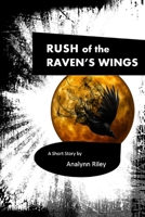 Rush of the Raven's Wings: A short story by Analynn Riley 179468722X Book Cover