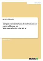 Der persönliche Verkauf als Instrument der Markenführung im Business-to-Business-Bereich 3638676005 Book Cover