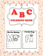 A B C coloring Book: Alphabet coloring book with animal. Learning Easy coloring with 30+ Cute animals Illustration. Alphabet coloring-tracing book. B098GSYXFN Book Cover