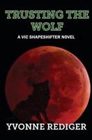 Trusting the Wolf: A VIC Shapeshifter Novel (VIC Shapeshifters) 1644371413 Book Cover