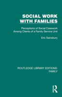 Social Work with Families: Perceptions of Social Casework Among Clients of a Family Service Unit 1032533706 Book Cover