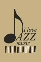 I Love Jazz Music: Blank Paper Sketch Book - Artist Sketch Pad Journal for Sketching, Doodling, Drawing, Painting or Writing 1079194738 Book Cover