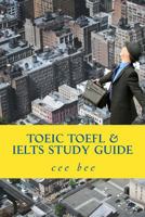 TOEIC TOEFL & IELTS Study Guide: A study guide 1717128149 Book Cover