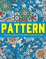 Pattern Coloring Books for Adults Relaxation: New Collection 1712423681 Book Cover