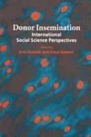 Donor Insemination: International Social Science Perspectives 0521497833 Book Cover