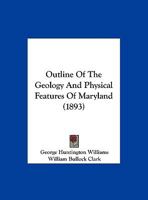 Outline of the Geology and Physical Features of Maryland 1166939626 Book Cover