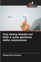 Una teoria basata sui fatti e sulla gestione della conoscenza (Italian Edition) 6208216966 Book Cover