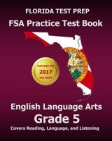 FLORIDA TEST PREP FSA Practice Test Book English Language Arts Grade 5: Covers Reading, Language, and Listening 1501076140 Book Cover