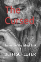 The Cursed: Servants of the Wheel Book 3 B0CGKYKLQ4 Book Cover