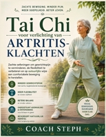 Tai Chi voor verlichting van artritisklachten: Zachte oefeningen om gewrichtspijn te verminderen, de flexibiliteit te verbeteren en op natuurlijke ... beweging te herstellen. (Dutch Edition) B0HH9N12FG Book Cover