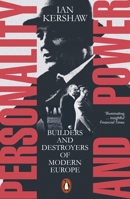Personality and Power: Builders and Destroyers of Modern Europe 1594203458 Book Cover