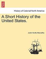 A Short History of the United States. 1241466998 Book Cover