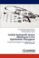Limbal Autograft Versus Mitomycin-C For Ophthalmic Pterygium: Conjunctival autograft versus Mitomycin-C for Ocular Pterygium 3838392000 Book Cover