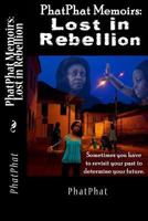 PhatPhat Memoirs: Lost in Rebellion 1479175048 Book Cover