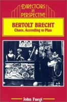 Bertolt Brecht: Chaos, according to Plan (Directors in Perspective) 0521282454 Book Cover