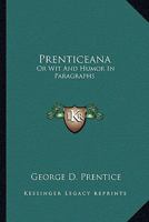 Prenticeana: Or Wit And Humor In Paragraphs 1163278602 Book Cover