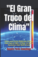 "El Gran Truco del Clima": Cómo unas Pocas Moléculas Atrapan Casi Todo el Calor, A Pesar de que la Atmósfera Está 99.9% Vacía (Spanish Edition) B0FL92XW7F Book Cover