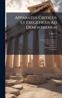 Apparatus Criticus Et Exegeticus Ad Demosthenem (Italian Edition) 1024385167 Book Cover