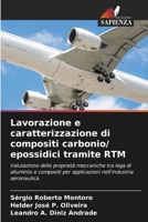 Lavorazione e caratterizzazione di compositi carbonio/ epossidici tramite RTM (Italian Edition) 6209659012 Book Cover