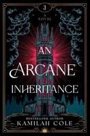 An Arcane Inheritance 1464247722 Book Cover