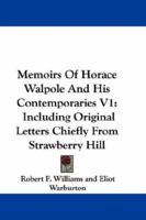 Memoirs Of Horace Walpole And His Contemporaries V1: Including Original Letters Chiefly From Strawberry Hill 0548323631 Book Cover