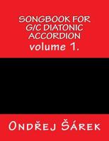 Songbook for G/C diatonic accordion: volume 1. 1543247032 Book Cover