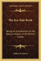 The Sea-side Book; Being an Introduction to the Natural History of the British Coasts 9354542824 Book Cover