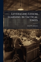 Leveraging Lesson Learning in Tactical Units 1249371554 Book Cover