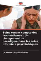 Soins tenant compte des traumatismes: Un changement de paradigme dans les soins infirmiers psychiatriques (French Edition) 6209850154 Book Cover