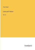 Lave and Valour: Vol. II 3382111160 Book Cover