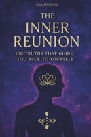 The Inner Reunion: 100 Truths That Guide You Back To Yourself B0FDGVB7XK Book Cover